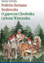 Okładka książki Podróże furmana Szejtroczka. O gajowym Chrobotku i jeleniu Wietrzniku
