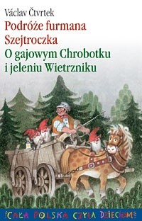 Okładka książki Podróże furmana Szejtroczka. O gajowym Chrobotku i jeleniu Wietrzniku Václav Čtvrtek