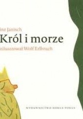 Okładka książki Król i morze. 21 krótkich opowiastek Wolf Erlbruch, Heinz Janisch