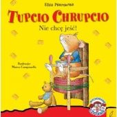 Okładka książki Tupcio Chrupcio. Nie chcę jeść! Marco Campanella, Anna Casalis