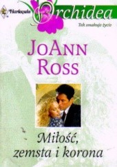 Okładka książki Miłość, zemsta i korona JoAnn Ross