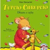 Okładka książki Tupcio Chrupcio. Dbam o zęby Marco Campanella, Anna Casalis