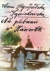 Okładka książki Na plebanii w Haworth Anna Przedpełska-Trzeciakowska