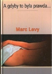 Okładka książki A gdyby to była prawda... Marc Levy