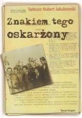 Okładka książki Znakiem tego oskarżony Tadeusz Hubert Jakubowski