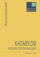 Okładka książki Kataryzm. Historia i system religijny Mariusz Dobkowski