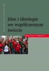 Okładka książki Idee i ideologie we współczesnym świecie Kazimierz Dziubka, Lech M. Nijakowski, Bogdan Szlachta