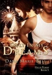 Okładka książki Only In My Dreams Dana Marie Bell