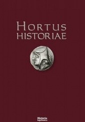 Okładka książki Hortus Historiae. Księga pamiątkowa ku czci profesora Józefa Wolskiego w setną rocznicę urodzin