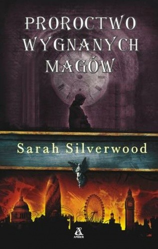 Okładka książki Proroctwo wygnanych magów Sarah Silverwood