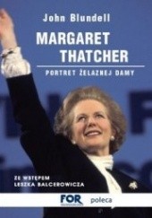 Okładka książki Margaret Thatcher. Portret Żelaznej Damy John Blundell