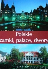 Okładka książki Polskie zamki, pałace, dwory Robert Kunkel, Ewa Różycka