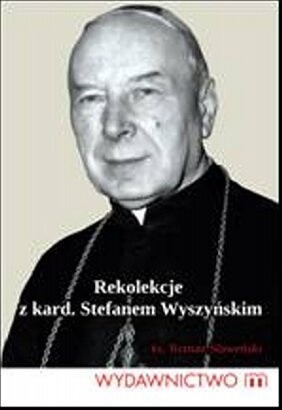 Rekolekcje z Kardynałem Stefanem Wyszyńskim