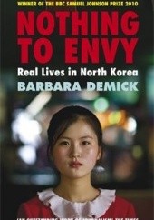 Okładka książki Nothing to Envy. Ordinary Lives in North Korea Barbara Demick