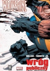 Okładka książki Wolverine: Wróg publiczny (Tom 1) Mark Millar, John Romita Jr.