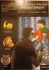 Okładka książki Nie pchaj palca między drzwi. Duszek, Włóczęga i Pies Jean-Loup Craipeau
