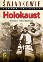 Okładka książki Holokaust. Prawdziwe historie ocalonych Lyn Smith