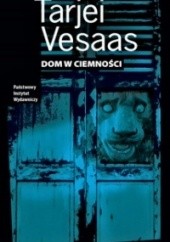 Okładka książki Dom w ciemności Tarjei Vesaas