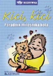 Okładka książki Kici, kici. Poradnik miłośnika kota Anna Tkaczyk