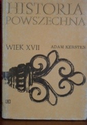 Okładka książki Historia Powszechna. Wiek XVII Adam Kersten