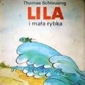 Okładka książki Lila i mała rybka Thomas Schleusing