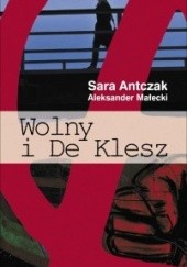 Okładka książki Wolny i De Klesz Sara Antczak, Aleksander Małecki