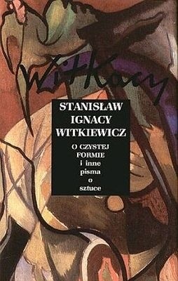 Okładka książki O Czystej Formie i inne pisma o sztuce Stanisław Ignacy Witkiewicz