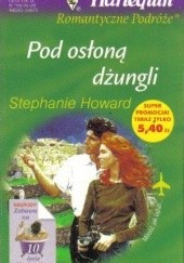 Okładka książki Pod osłoną dżungli Stephanie Howard