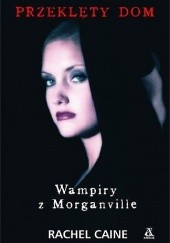 Okładka książki Wampiry z Morganville 1. Przeklęty dom Rachel Caine