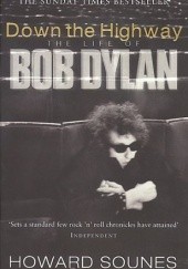 Okładka książki Down the Highway: The Life of Bob Dylan Howard Sounes