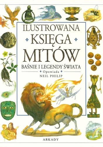 Ilustrowana Księga Mitów: Baśnie i Legendy Świata