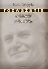 Okładka książki Rozważania o istocie człowieczeństwa Karol Wojtyła