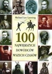 Okładka książki 100 największych dowódców wszech czasów Michael Lee Lanning