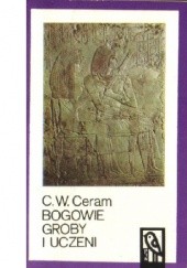 Okładka książki Bogowie groby i uczeni cz.1 C.W. Ceram
