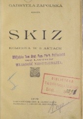 Okładka książki Skiz. Komedya w 3 aktach Gabriela Zapolska