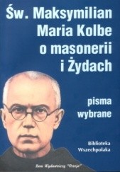Okładka książki Św.Maksymilian Maria Kolbe o masonerii i Żydach Stanisław Krajski