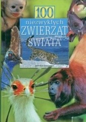 Okładka książki 100 niezwykłych zwierząt świata Radosław Ratajszczak