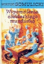 Okładka książki Wspomnienia niebieskiego mundurka Wiktor Teofil Gomulicki