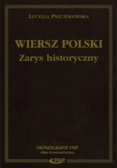 Okładka książki Wiersz polski. Zarys historyczny Lucylla Pszczołowska