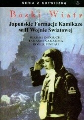 Okładka książki Boski Wiatr. Japońskie Formacje Kamikaze w II Wojnie Światowej Rikihei Inoguchi, Tadashi Nakajima, Roger Pineau