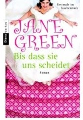 Okładka książki Bis dass sie uns scheidet. Jane Green