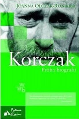 Okładka książki Korczak. Próba biografii Joanna Olczak-Ronikier