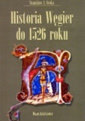 Historia Węgier do 1526 roku w zarysie
