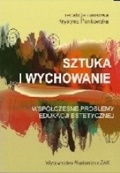 Okładka książki Sztuka i wychowanie. Współczesne problemy edukacji estetycznej Krystyna Pankowska