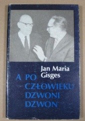 Okładka książki A po człowieku dzwoni dzwon Jan Maria Gisges