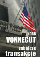 Okładka książki Zabójcze transakcje Norb Vonnegut
