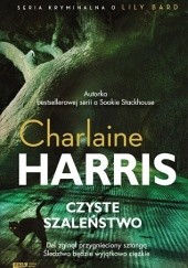 Okładka książki Czyste szaleństwo Charlaine Harris
