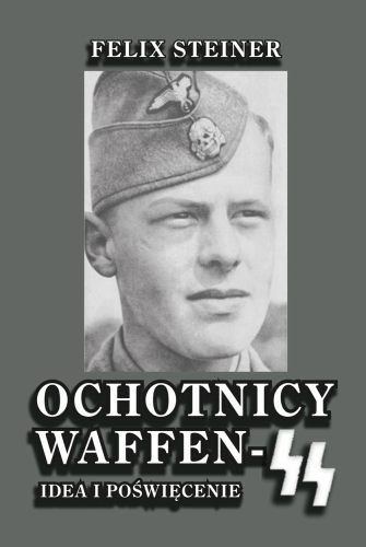 Ochotnicy Waffen SS. Idea i poświęcenie