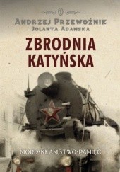 Okładka książki Zbrodnia Katyńska Jolanta Adamska, Andrzej Przewoźnik