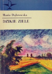 Okładka książki Dzikie ziele Maria Dąbrowska